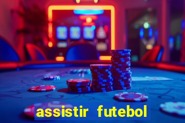 assistir futebol sem travar